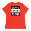 "Leave Our Kids Alone" | Women's Relaxed T-Shirt - Poppy