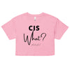 Cis Who? | Women’s crop top - Bubblegum