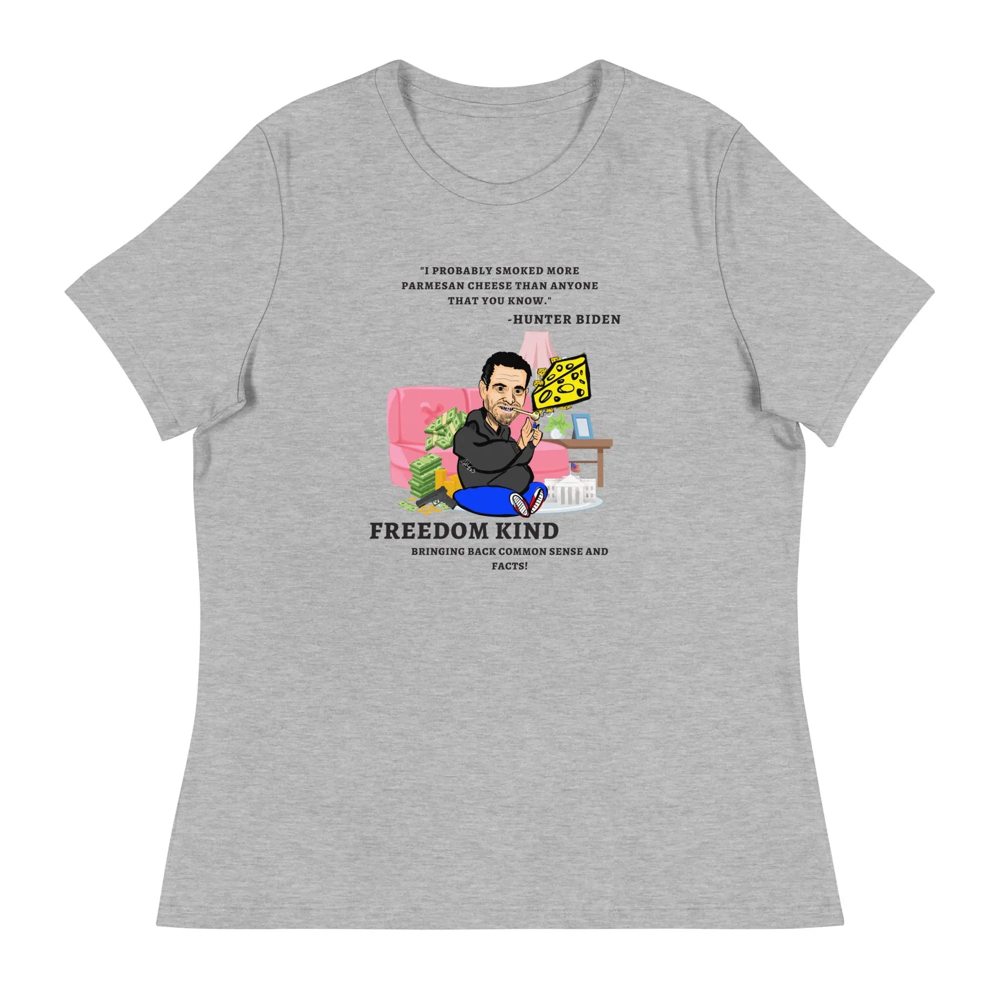"I probably smoked more Parmesan cheese than anyone that you know." -Hunter Biden | Women's Relaxed T-Shirt - Image #1