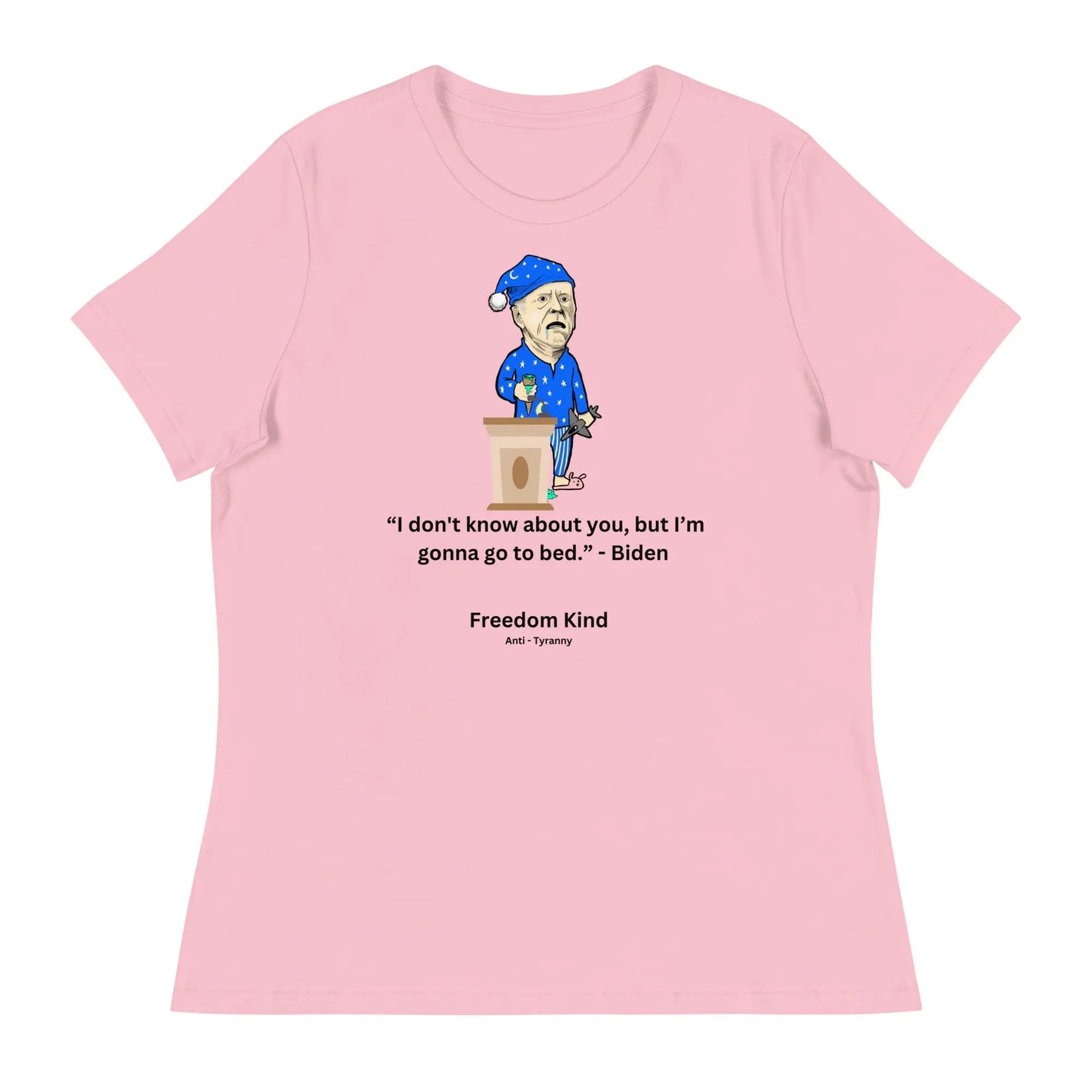 Joe Biden Quote Women's Relaxed T-Shirt: 'I Don't Know About You, But I'm Gonna Go To Bed.' | Freedom Kind - Image #1