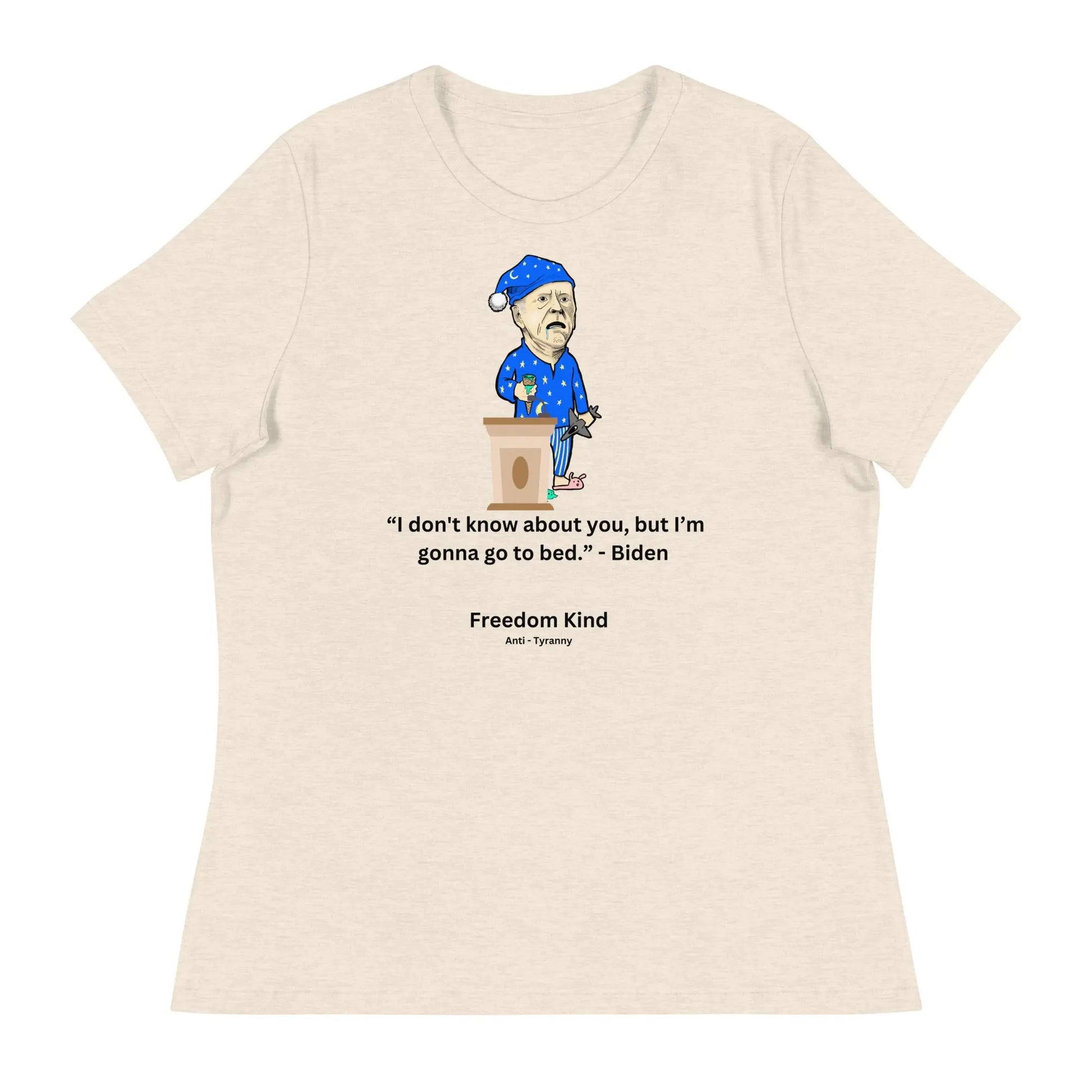 Joe Biden Quote Women's Relaxed T-Shirt: 'I Don't Know About You, But I'm Gonna Go To Bed.' | Freedom Kind - Image #12