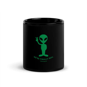 Black Glossy Mug: 'We're Finally Real' Aliens | Freedom Kind - Image #1