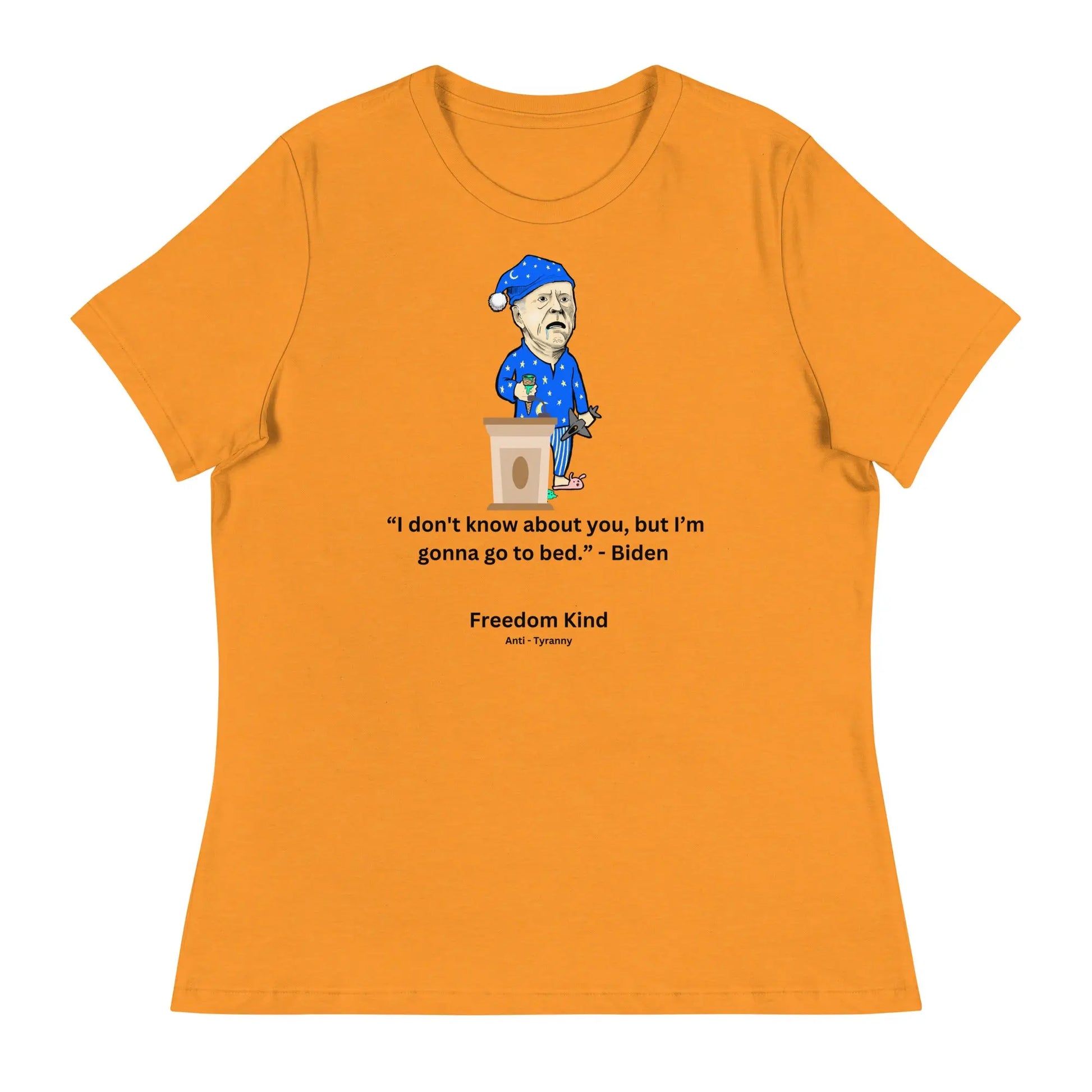 Joe Biden Quote Women's Relaxed T-Shirt: 'I Don't Know About You, But I'm Gonna Go To Bed.' | Freedom Kind - Image #7