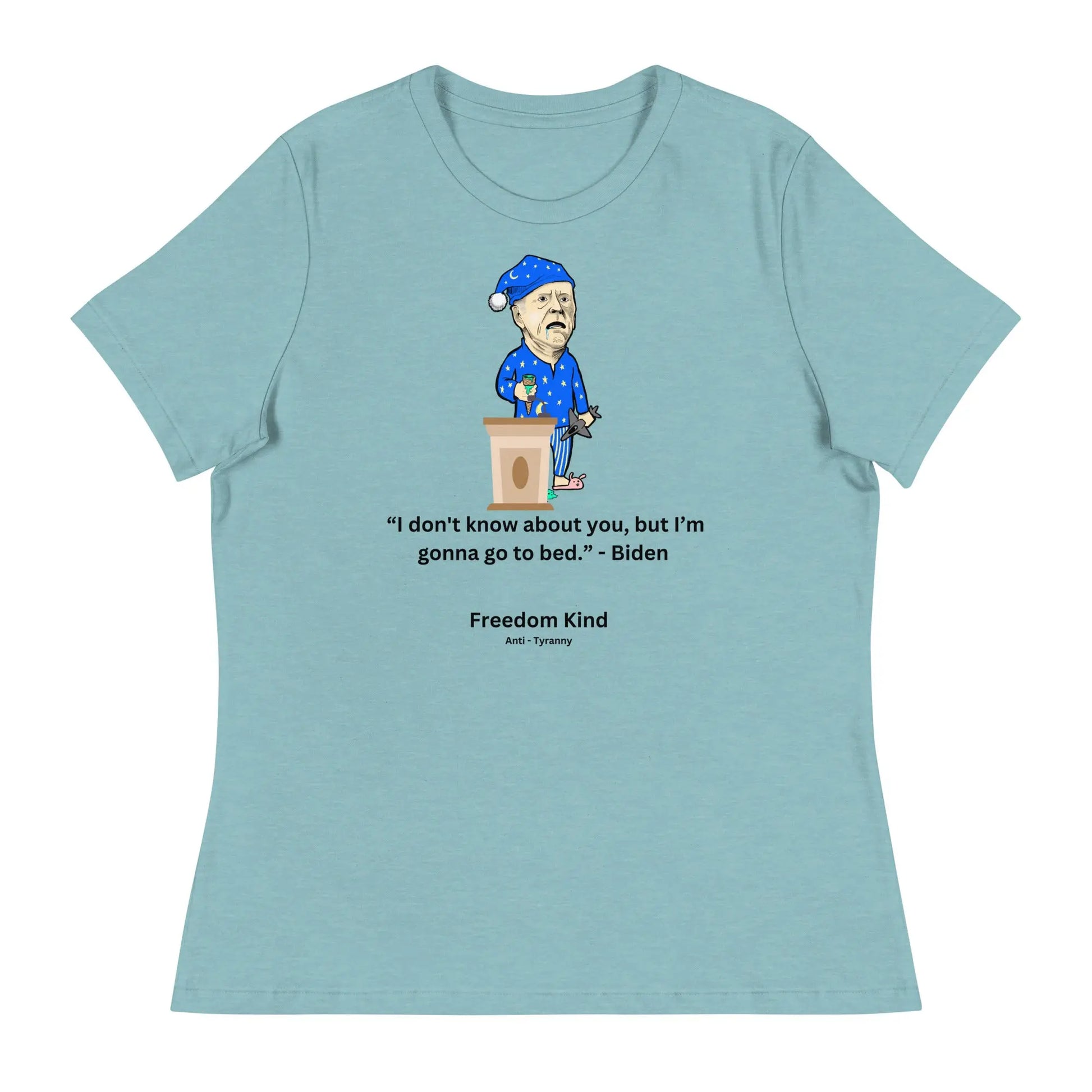Joe Biden Quote Women's Relaxed T-Shirt: 'I Don't Know About You, But I'm Gonna Go To Bed.' | Freedom Kind - Image #8