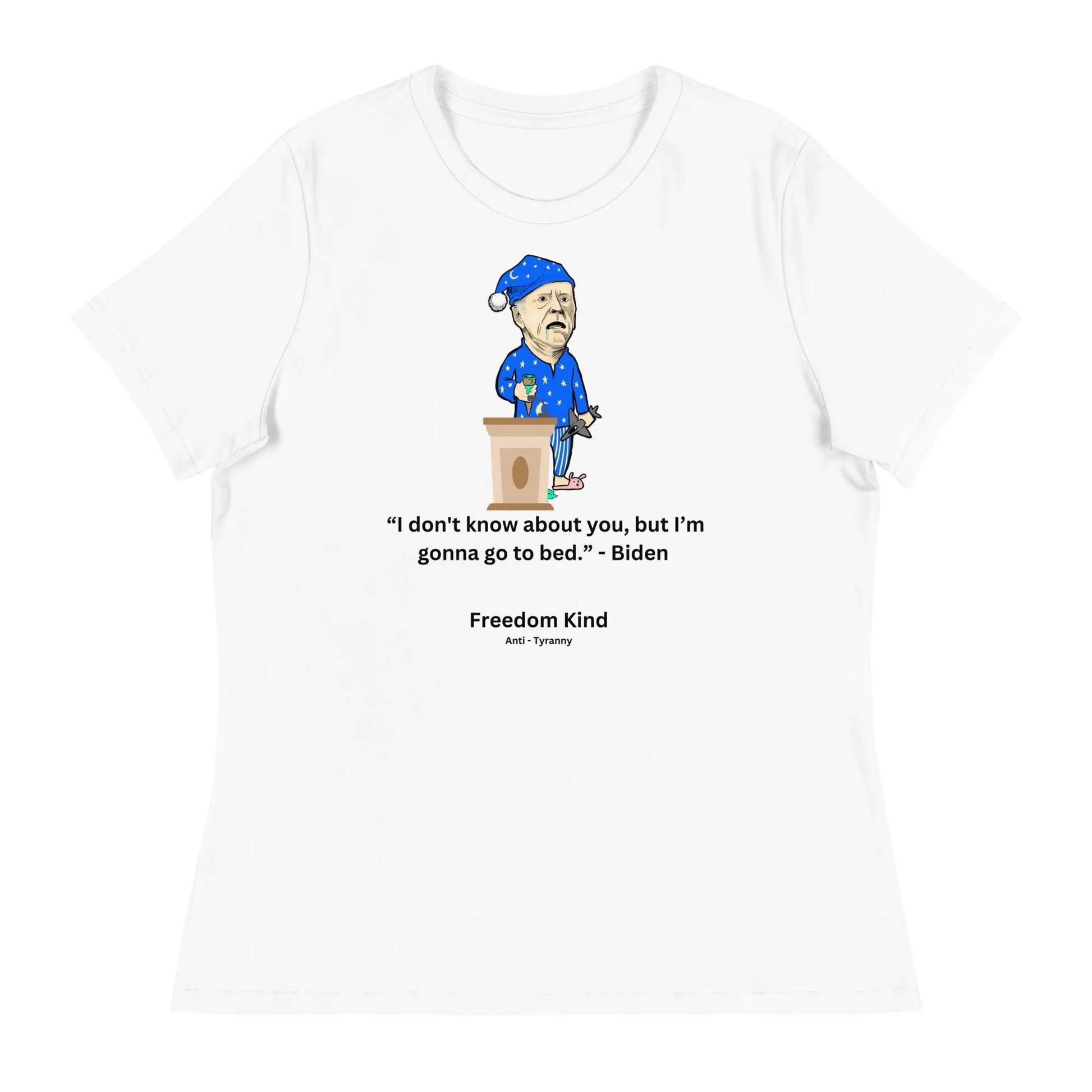 Joe Biden Quote Women's Relaxed T-Shirt: 'I Don't Know About You, But I'm Gonna Go To Bed.' | Freedom Kind - Image #14