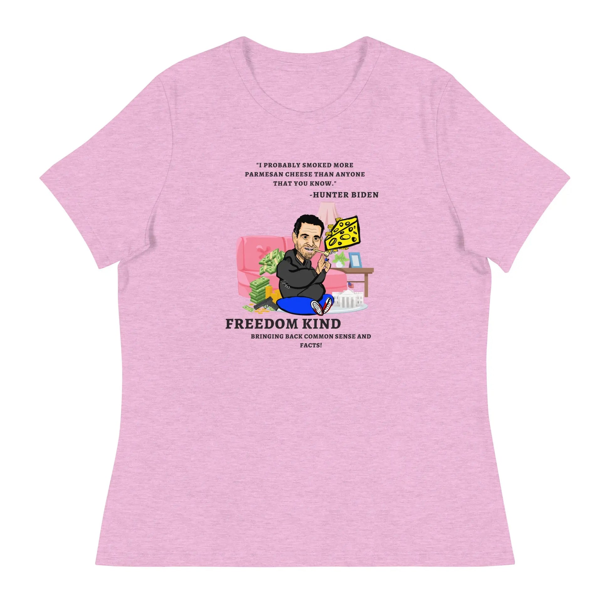 "I probably smoked more Parmesan cheese than anyone that you know." -Hunter Biden | Women's Relaxed T-Shirt - Image #10