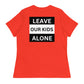 Freedom Kind "Leave Our Kids Alone" Women's Relaxed T-Shirt - Image #11