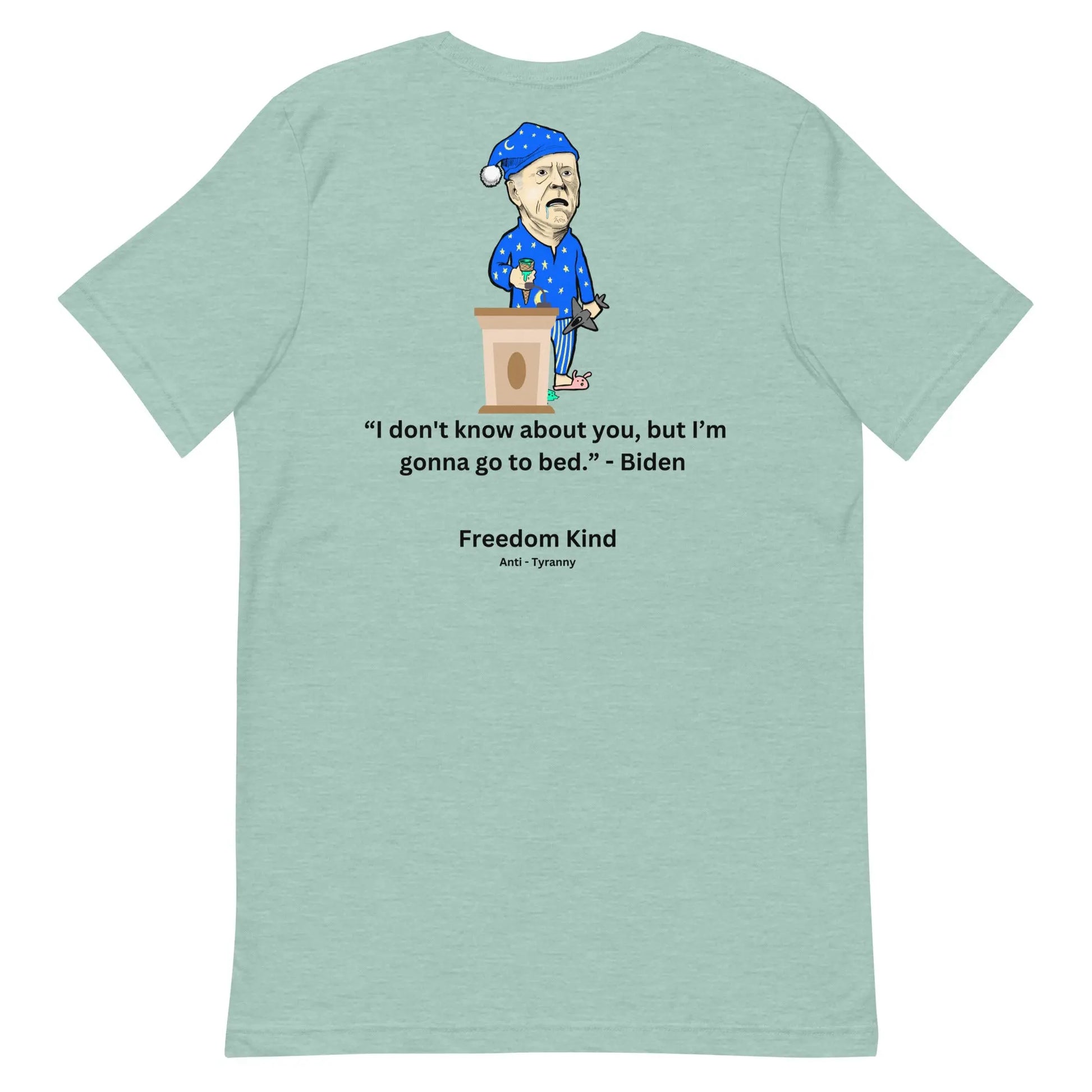 Joe Biden Quote T-shirt: 'I Don't Know About You, But I'm Gonna Go To Bed.' | Freedom Kind - Image #16