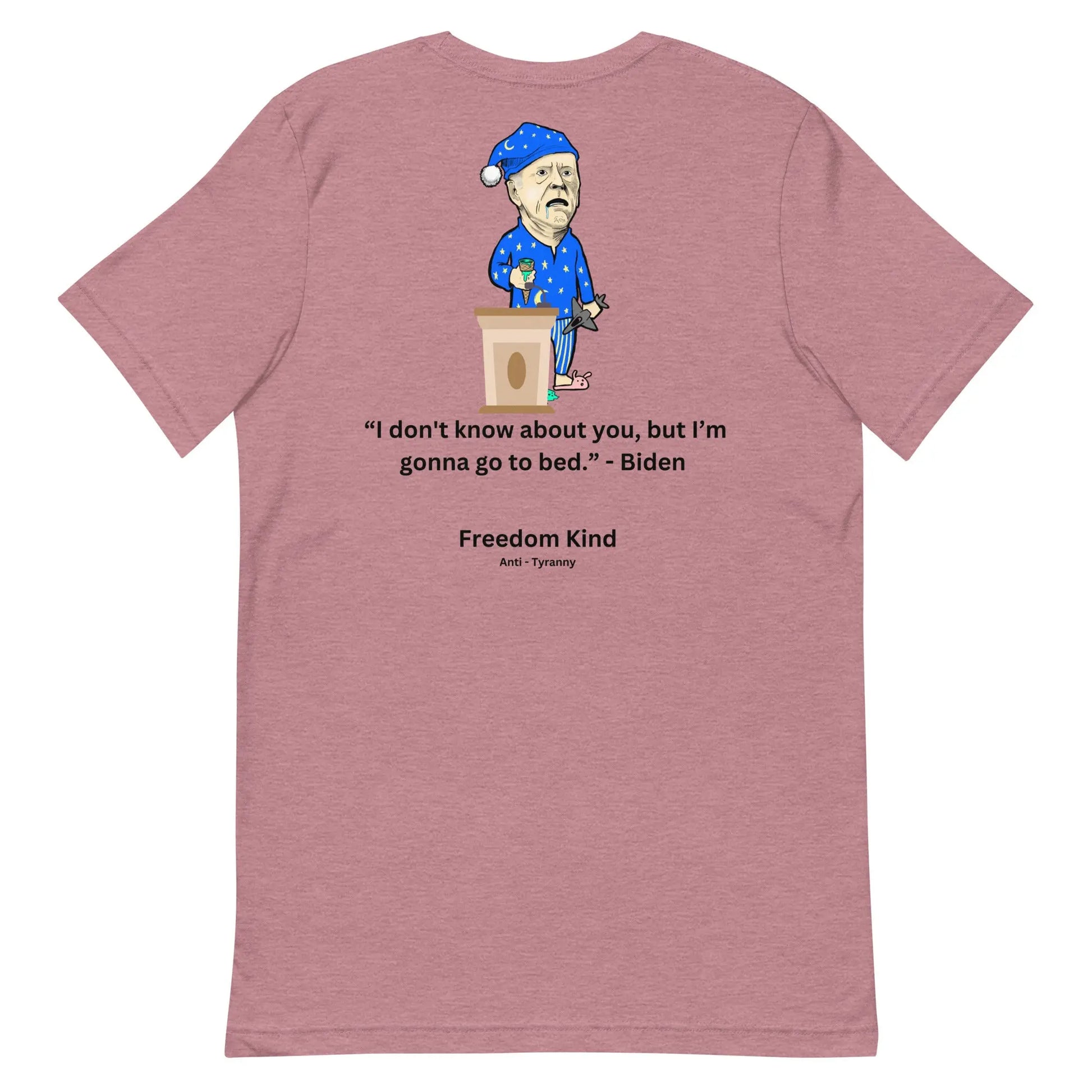 Joe Biden Quote T-shirt: 'I Don't Know About You, But I'm Gonna Go To Bed.' | Freedom Kind - Image #12