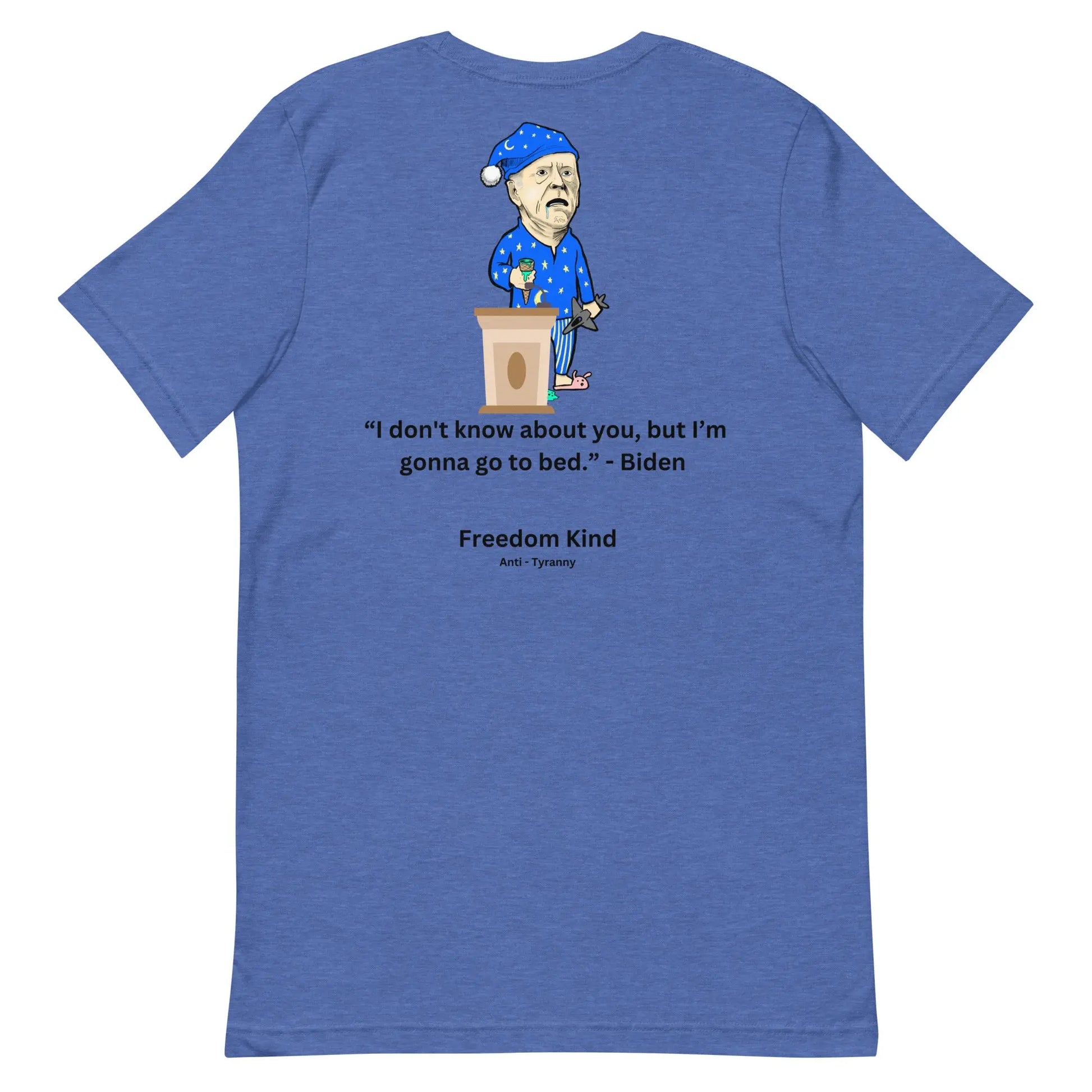 Joe Biden Quote T-shirt: 'I Don't Know About You, But I'm Gonna Go To Bed.' | Freedom Kind - Image #4