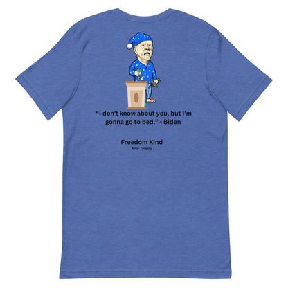 Joe Biden Quote T-shirt: 'I Don't Know About You, But I'm Gonna Go To Bed.' | Freedom Kind - Image #4