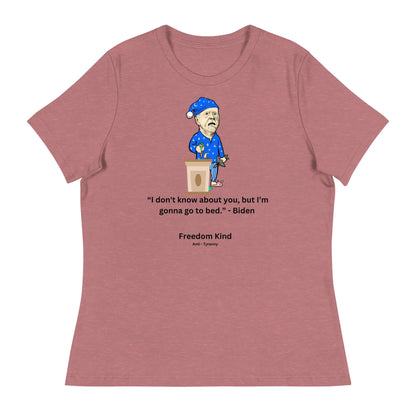 Joe Biden Quote Women's Relaxed T-Shirt: 'I Don't Know About You, But I'm Gonna Go To Bed.' | Freedom Kind - Image #5