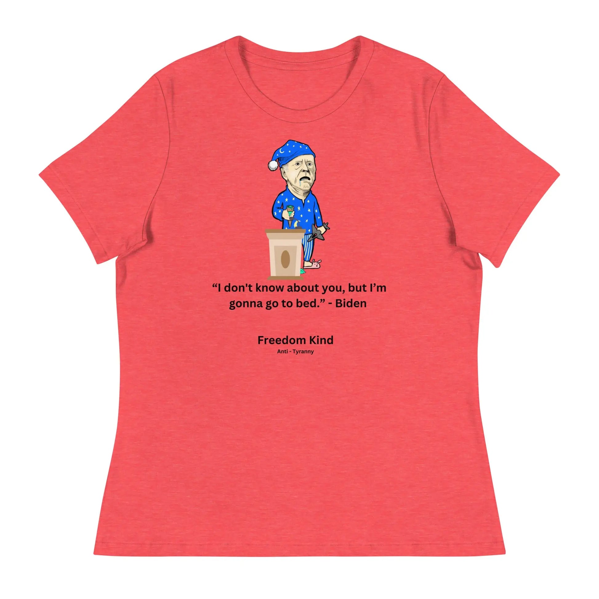 Joe Biden Quote Women's Relaxed T-Shirt: 'I Don't Know About You, But I'm Gonna Go To Bed.' | Freedom Kind - Image #3