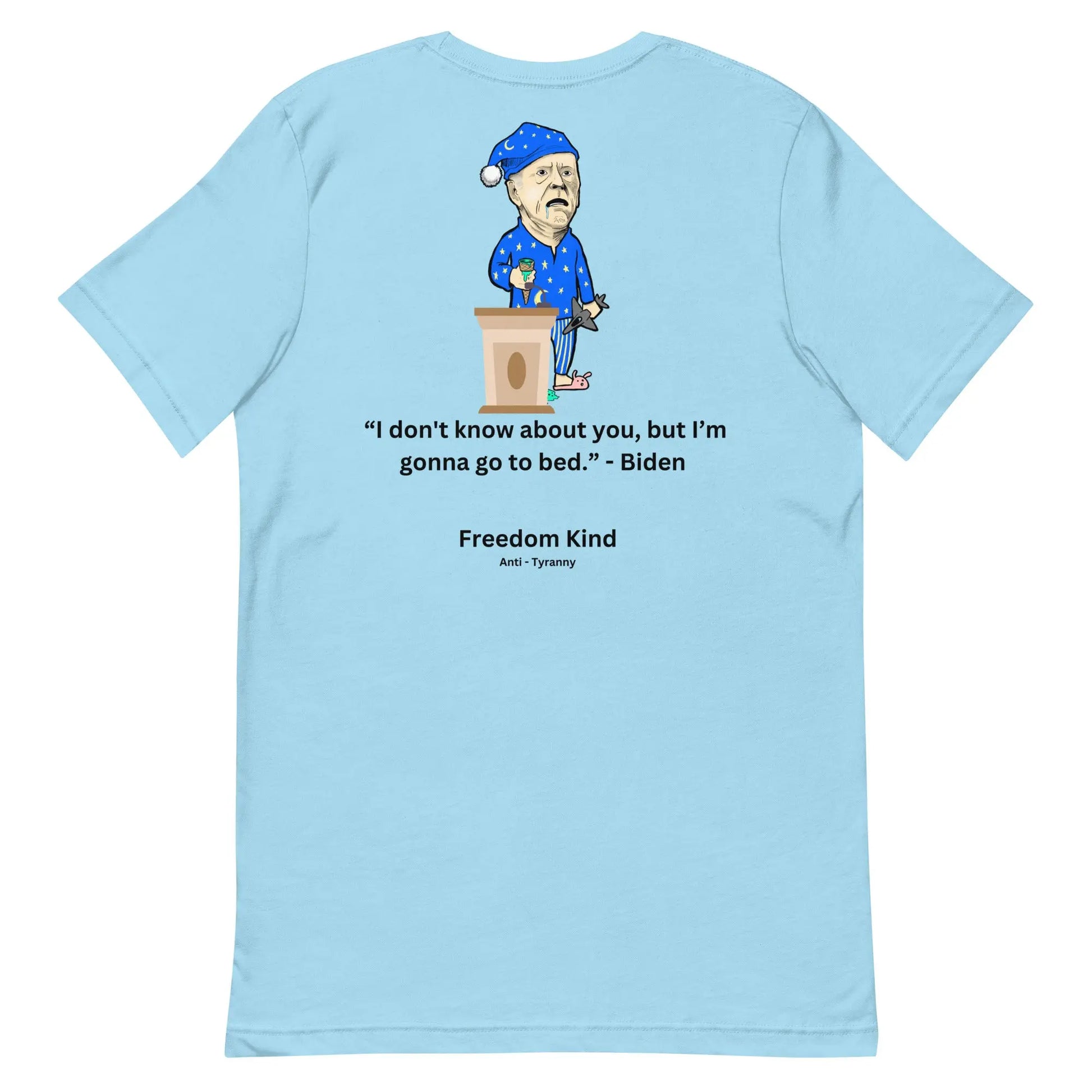 Joe Biden Quote T-shirt: 'I Don't Know About You, But I'm Gonna Go To Bed.' | Freedom Kind - Image #24