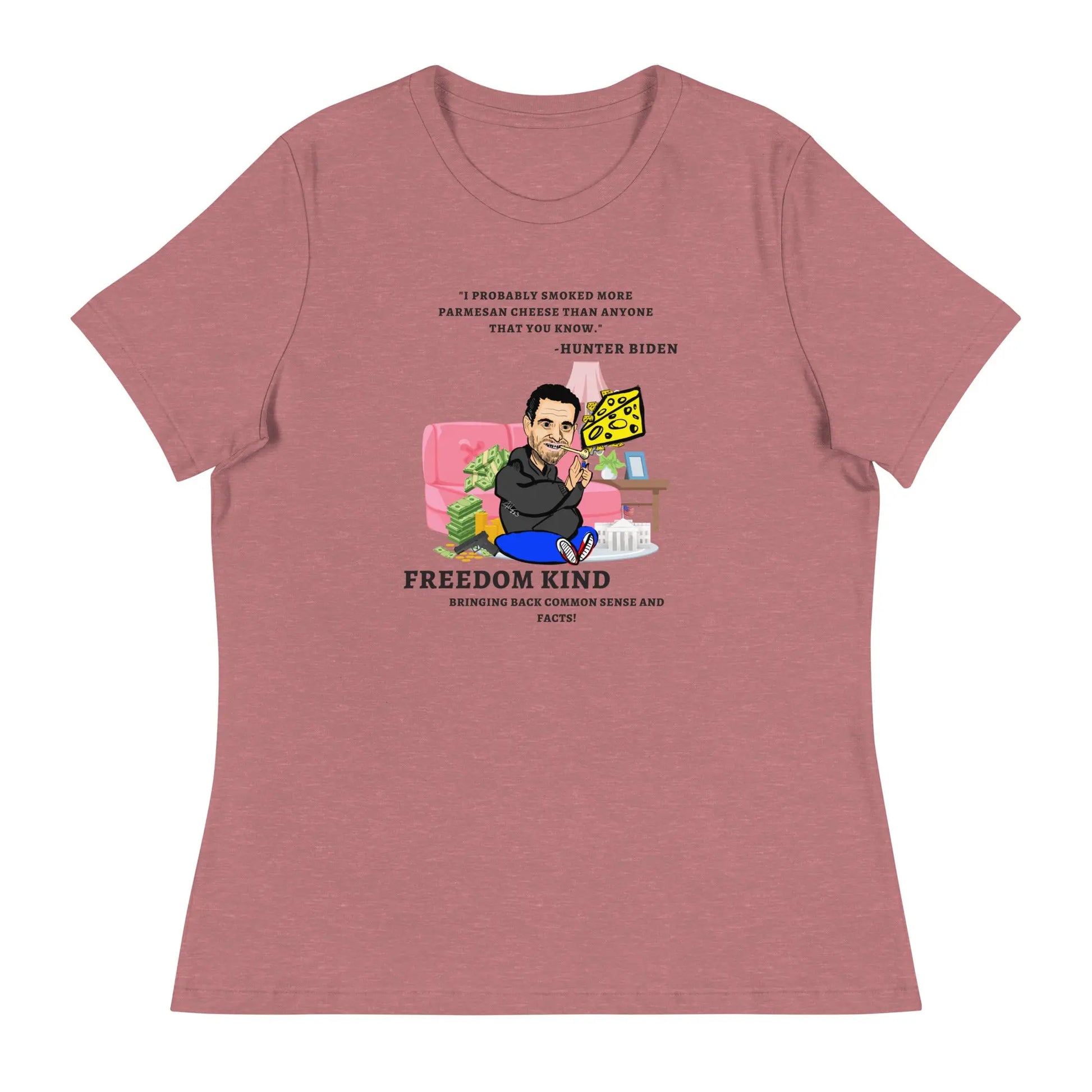 "I probably smoked more Parmesan cheese than anyone that you know." -Hunter Biden | Women's Relaxed T-Shirt - Image #5