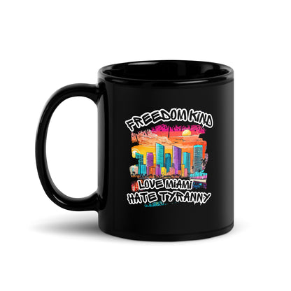 Love Miami Hate Tyranny | Freedom Kind Black Glossy Mug