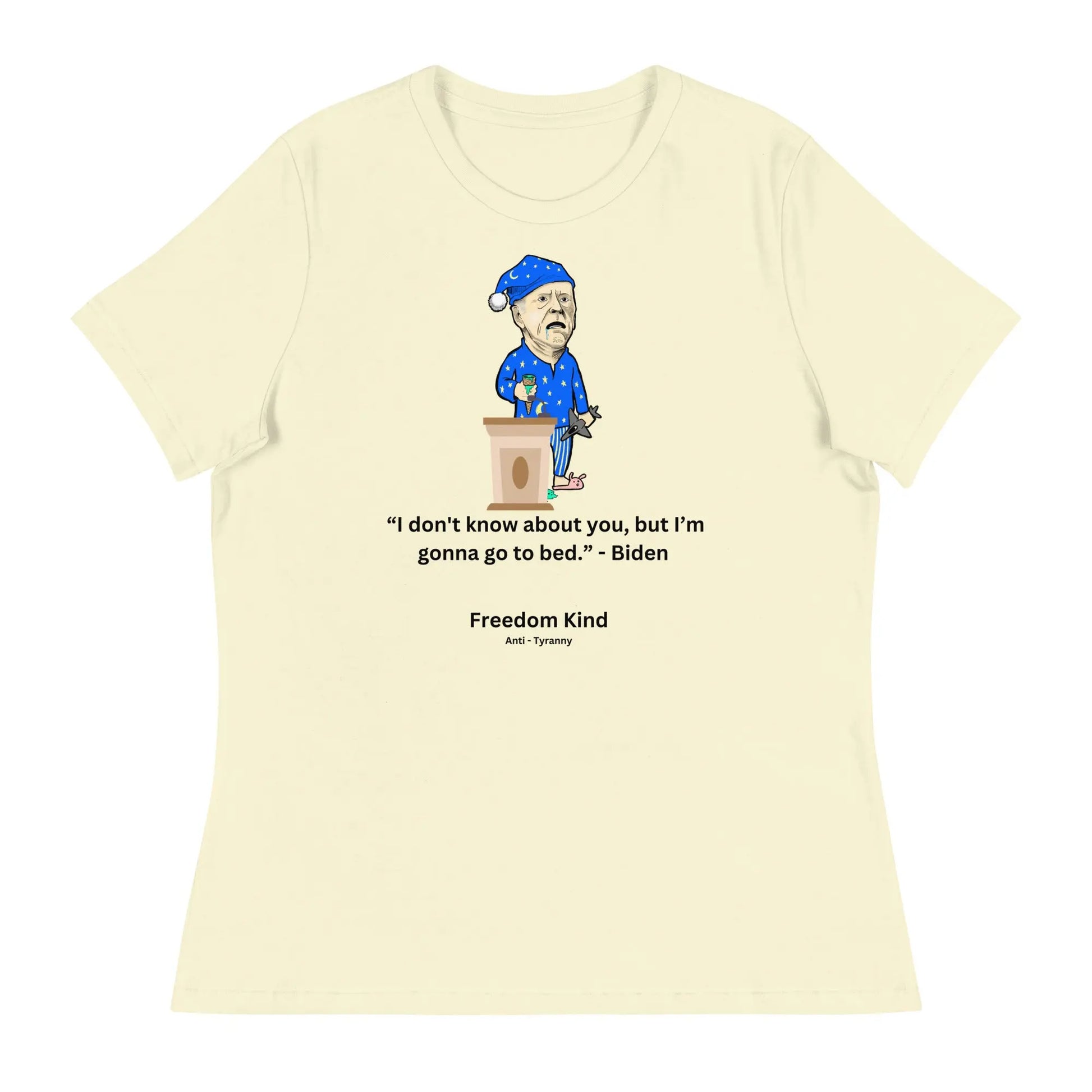 Joe Biden Quote Women's Relaxed T-Shirt: 'I Don't Know About You, But I'm Gonna Go To Bed.' | Freedom Kind - Image #13