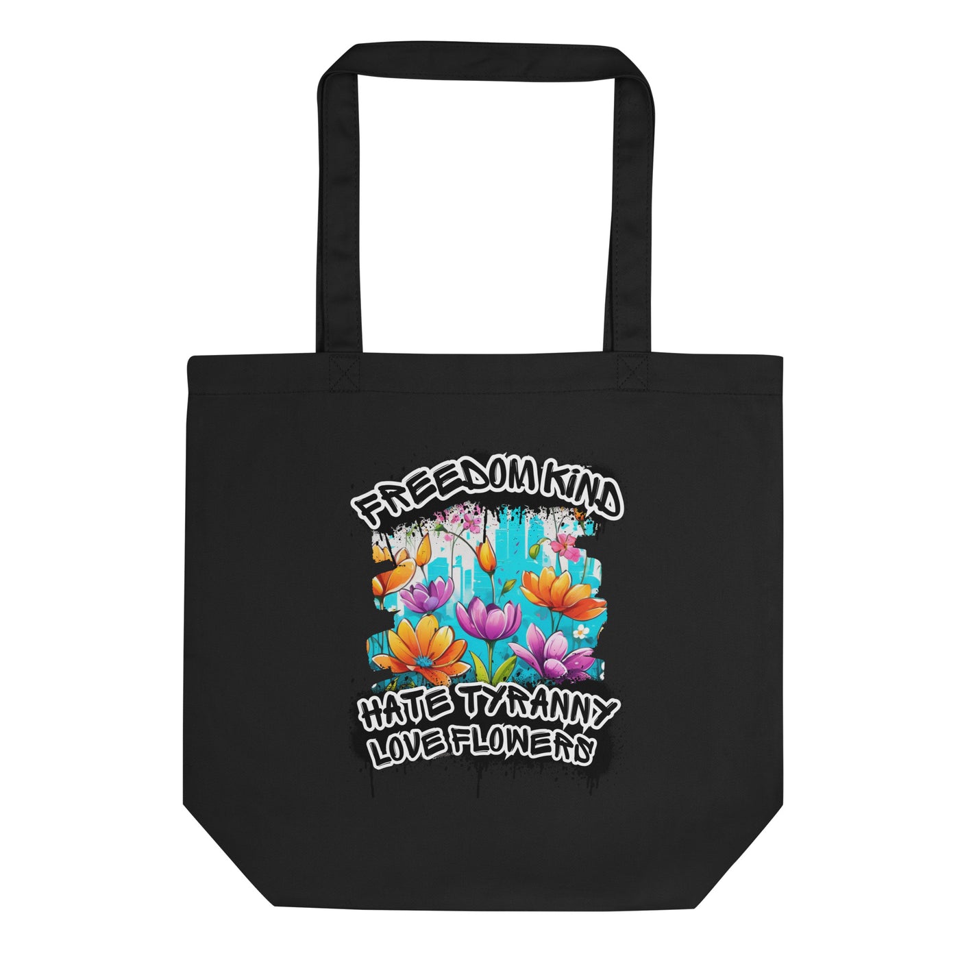 Love Flowers Hate Tyranny | Freedom Kind Tote Bag