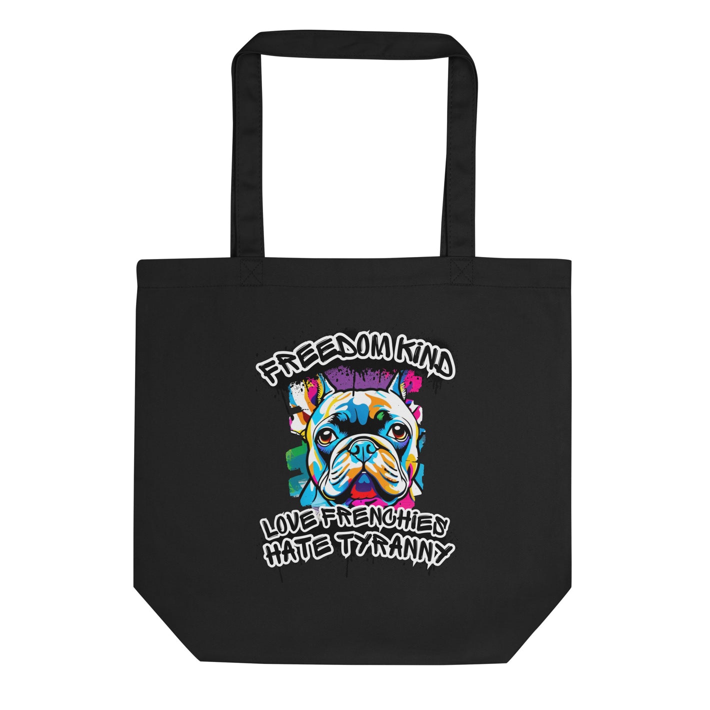 Love Frenchies Hate Tyranny Freedom Kind Tote Bag