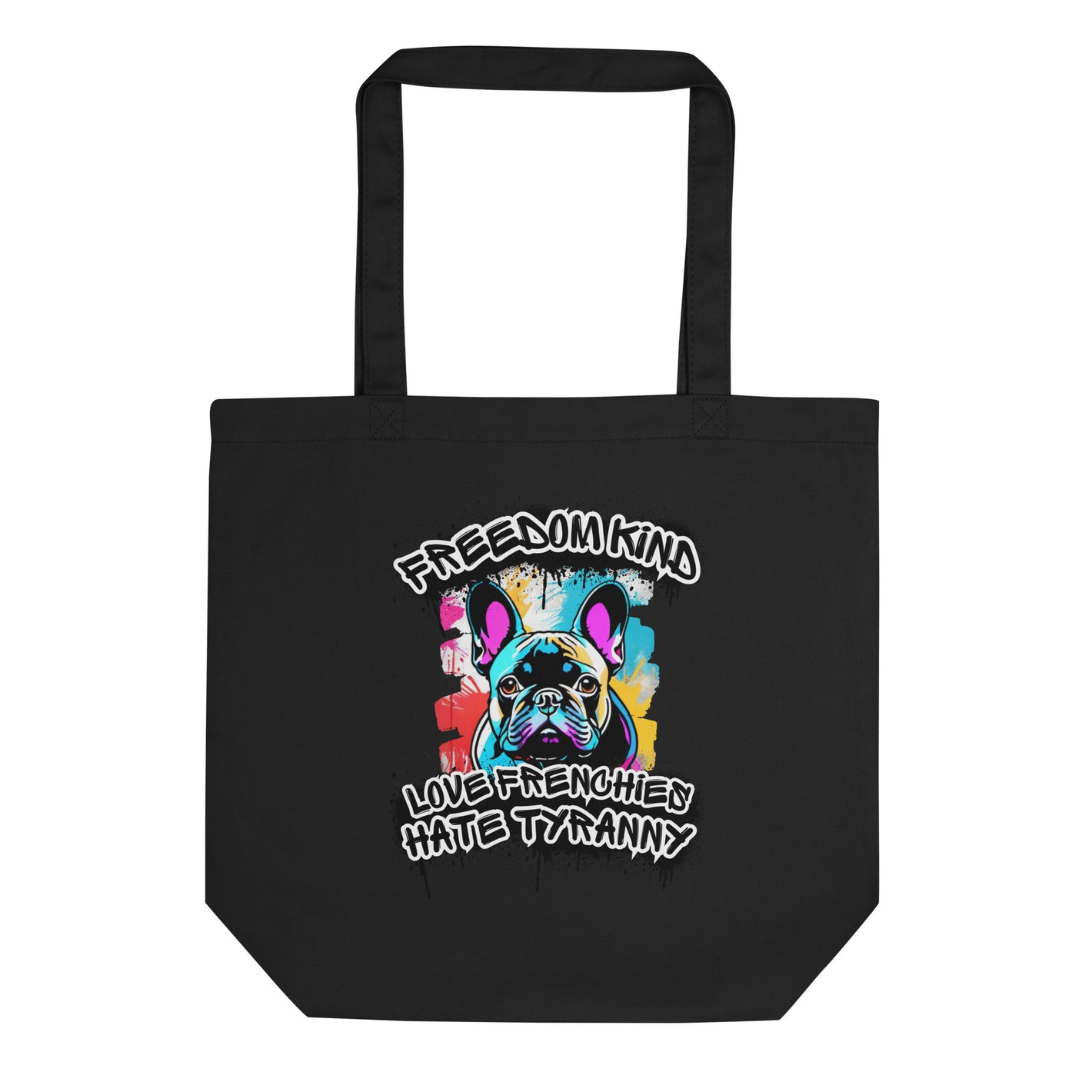 Love Frenchies Hate Tyranny | Freedom Kind Tote Bag