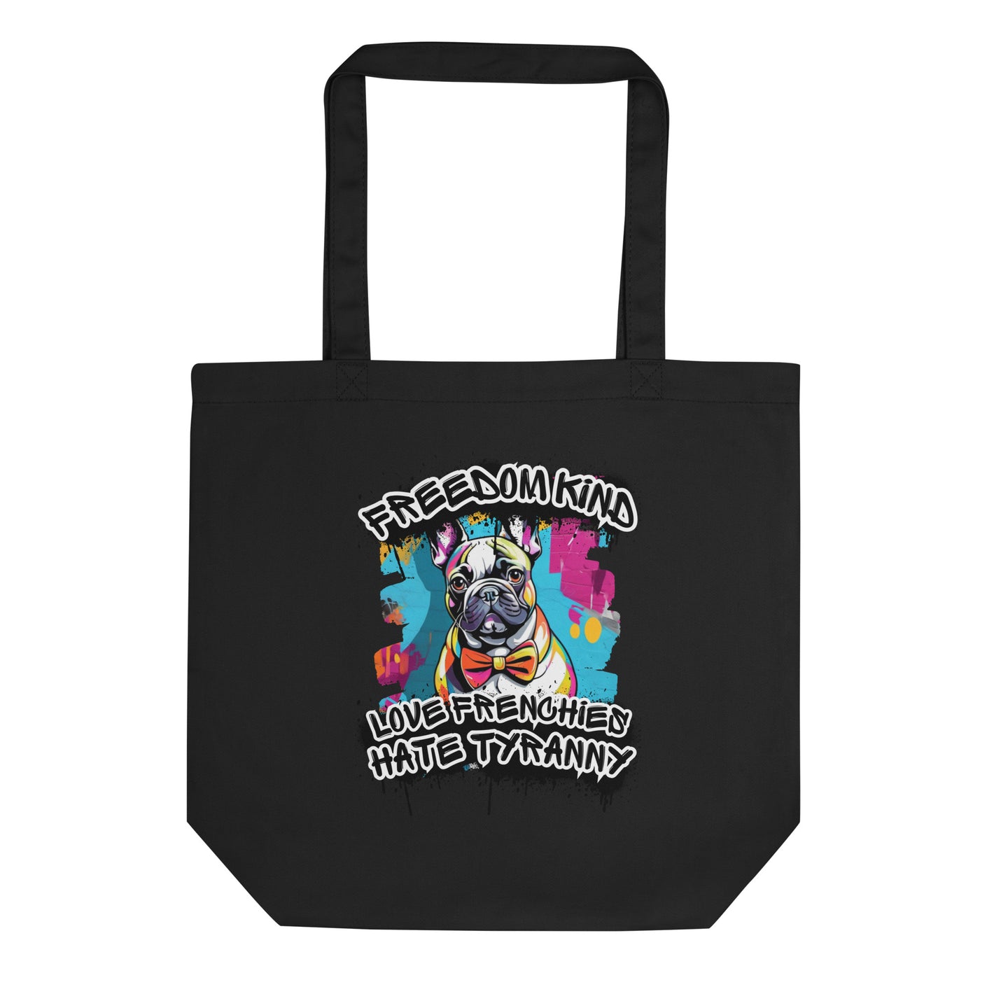 Love Frenchies Hate Tyranny | Freedom Kind Tote Bag