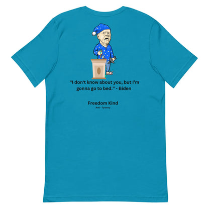 Joe Biden Quote T-shirt: 'I Don't Know About You, But I'm Gonna Go To Bed.' | Freedom Kind - Image #6