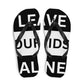 Leave Our Kids Alone | Freedom Kind Flip-Flops