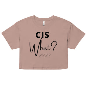 Cis Who? | Women’s crop top