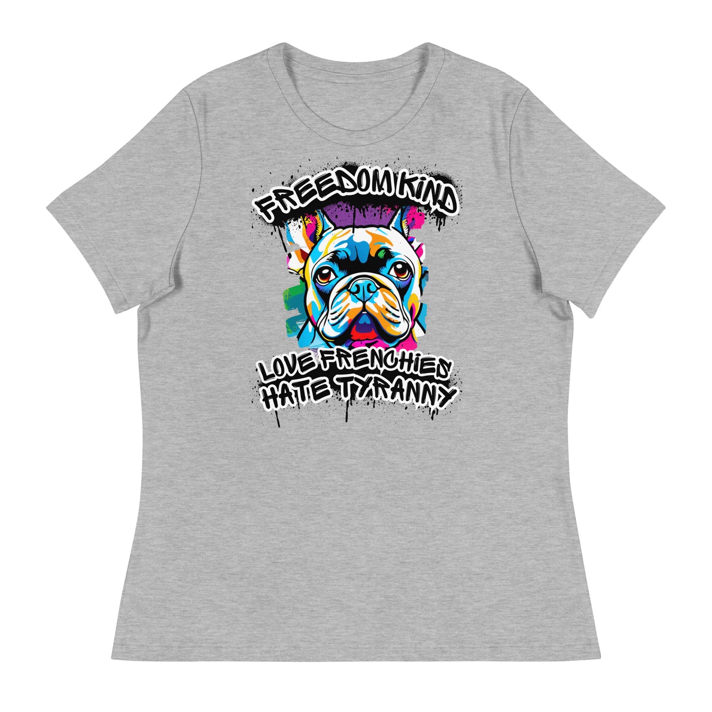 Love Frenchies, Hate Tyranny | Women's Relaxed T-Shirt