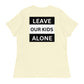 "Leave Our Kids Alone" | Women's Relaxed T-Shirt