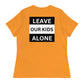 "Leave Our Kids Alone" | Women's Relaxed T-Shirt