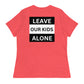 "Leave Our Kids Alone" | Women's Relaxed T-Shirt