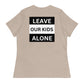 "Leave Our Kids Alone" | Women's Relaxed T-Shirt