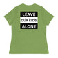 "Leave Our Kids Alone" | Women's Relaxed T-Shirt