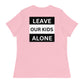 "Leave Our Kids Alone" | Women's Relaxed T-Shirt