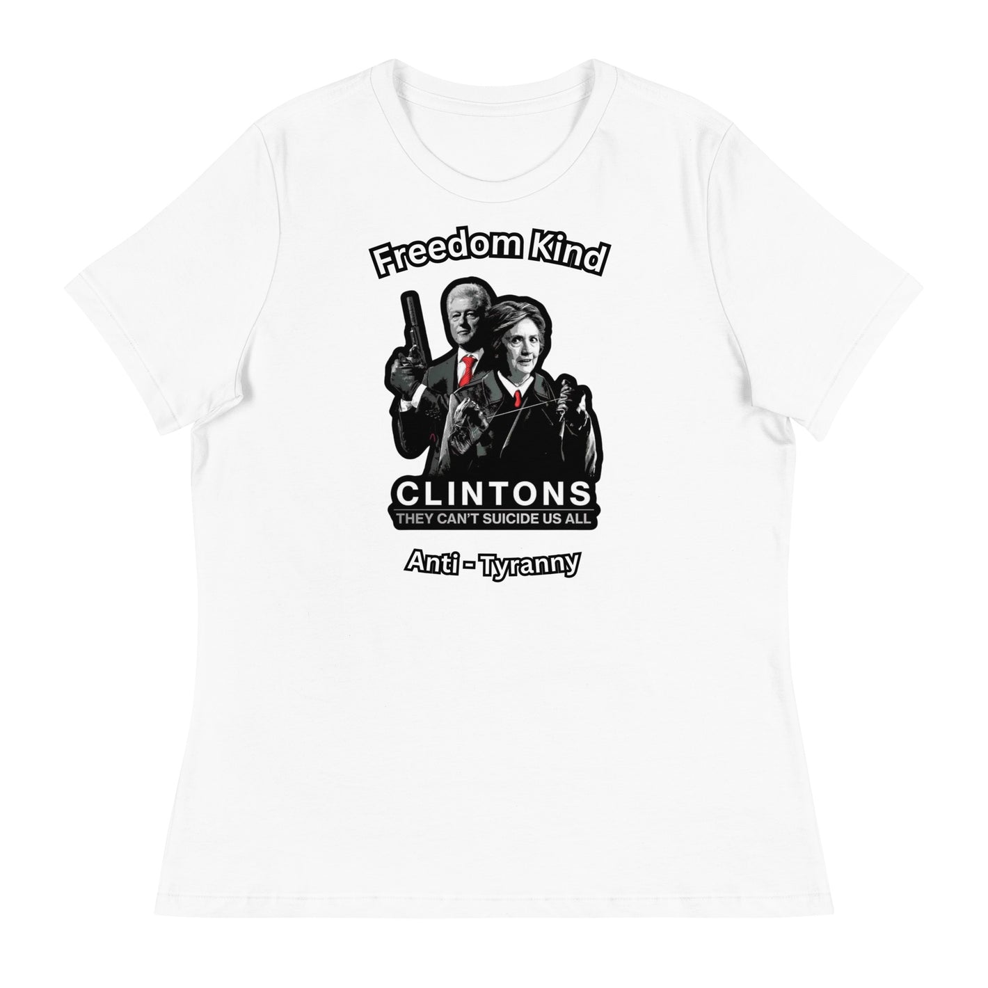 Clinton's - They Can't Suicide Us All | Women's Relaxed T-Shirt