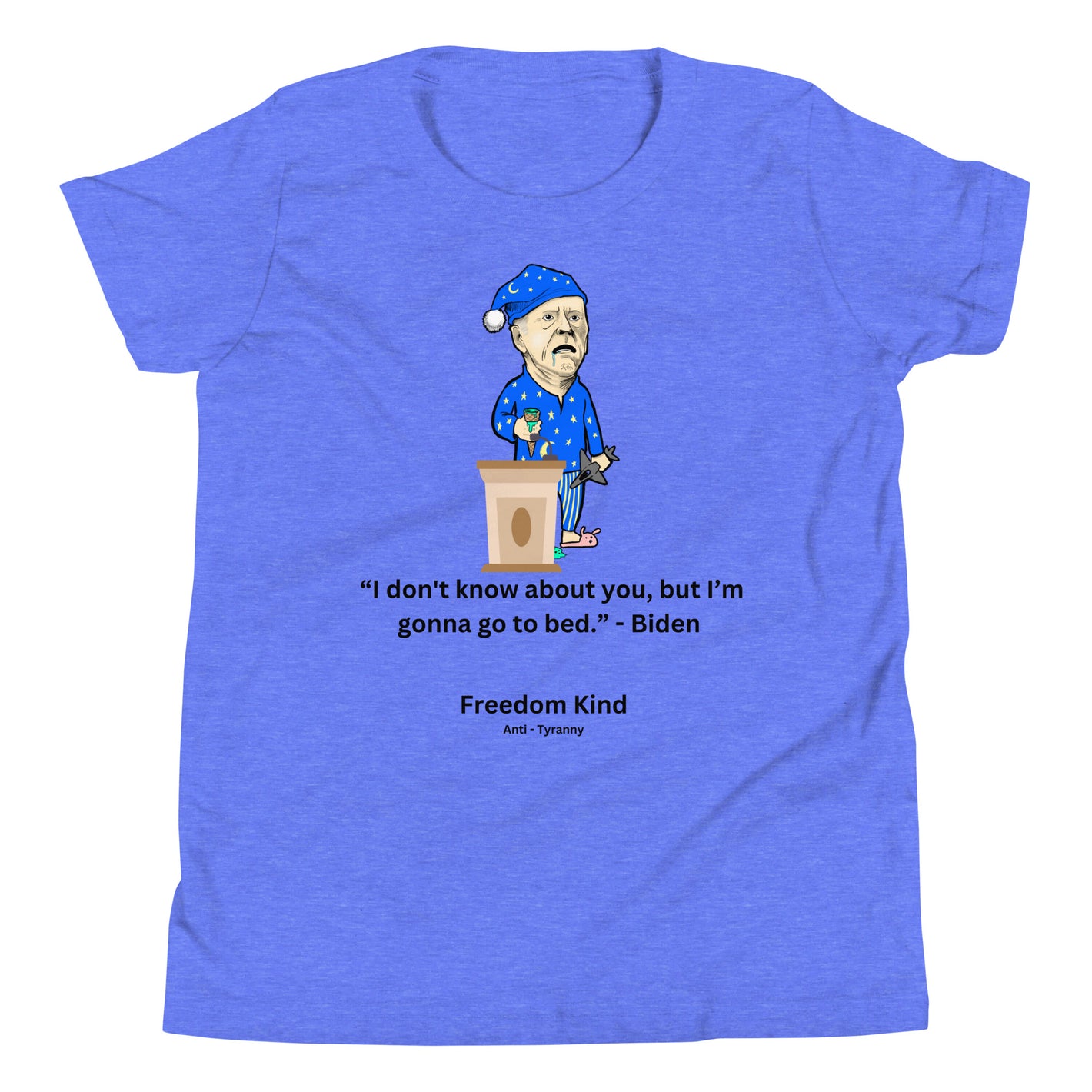 Joe Biden I Don't Know About You, But I'm Gonna Go To Bed - Freedom Kind Youth Short Sleeve T-Shirt
